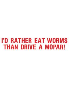 1961-67 Ford Econoline Bumper Sticker, I'd Rather Eat Worms Then Drive A Mopar!